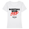 T-Shirt Femme Blanc Noir Rouge - 100% Coton BIO🌱 - Basketball Never Stop