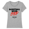 TShirt Femme Gris Noir Rouge - 100% Coton BIO🌱 - Basketball Never Stop