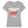 TShirt Femme Gris Blanc Rouge - 100% Coton BIO🌱 - Basketball Never Stop