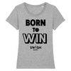 Tee Shirt Femme Gris Noir - 100% Coton BIO🌱 - Born to Win