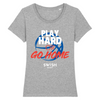 T-Shirt Femme Gris Blanc Rouge Bleu - 100% Coton BIO🌱 - Play Hard or Go Home