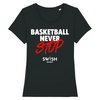T-Shirt Femme Noir Blanc Rouge - 100% Coton BIO🌱 - Basketball Never Stop